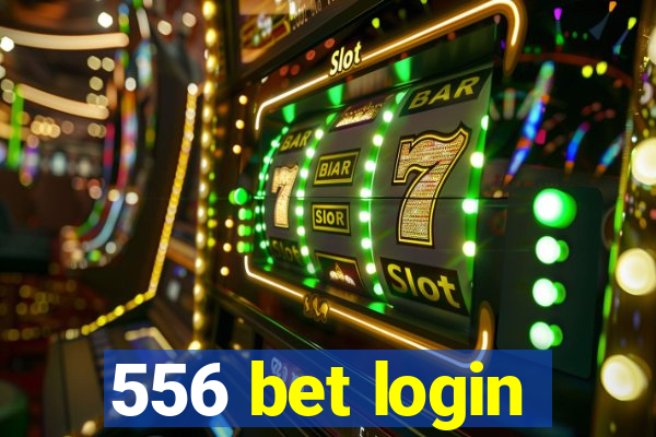 556 bet login